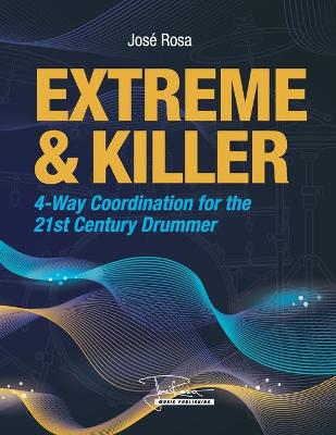 Book cover for Extreme and Killer 4-way Coordination For the 21st century Drummer