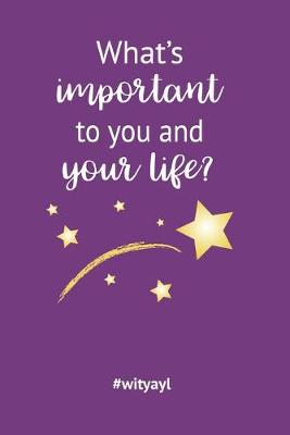 Book cover for What's important to you and your life? Dream Life Notebook