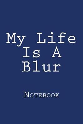 Book cover for My Life Is A Blur