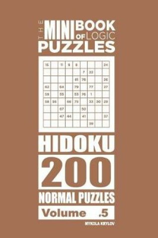 Cover of The Mini Book of Logic Puzzles - Hidoku 200 Normal (Volume 5)