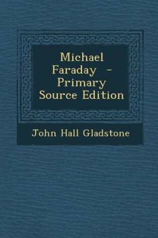 Cover of Michael Faraday - Primary Source Edition