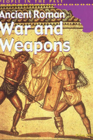 Cover of People in Past Anc Rome War & Weapons