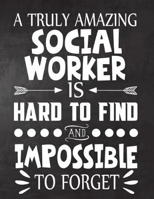 Book cover for A Truly Amazing Social Worker is Hard To Find and Impossible To Forget