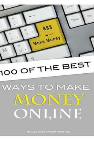 Cover of 100 of the Best Ways to Make Money Online