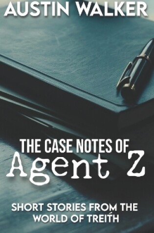 Cover of The Case Notes of Agent Z