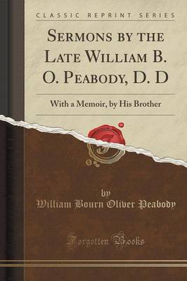 Book cover for Sermons by the Late William B. O. Peabody, D. D