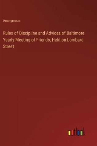 Cover of Rules of Discipline and Advices of Baltimore Yearly Meeting of Friends, Held on Lombard Street