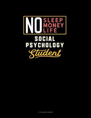 Book cover for No Sleep. No Money. No Life. Social Psychology Student