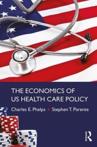 Cover of The Economics of US Health Care Policy