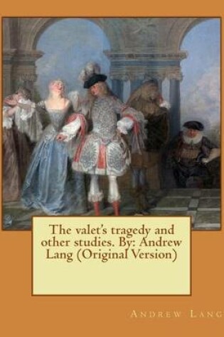 Cover of The valet's tragedy and other studies. By