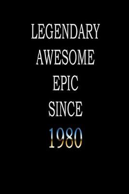 Book cover for Legendary Awesome Epic since 1980 Notebook