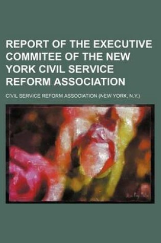 Cover of Report of the Executive Commitee of the New York Civil Service Reform Association