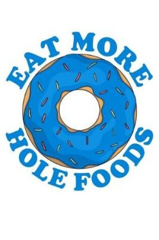 Cover of Eat More Hole Foods