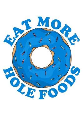 Book cover for Eat More Hole Foods