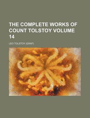 Book cover for The Complete Works of Count Tolstoy Volume 14