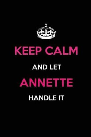 Cover of Keep Calm and Let Annette Handle It