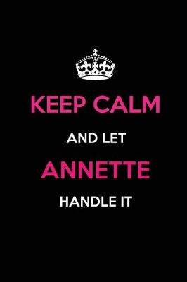 Book cover for Keep Calm and Let Annette Handle It