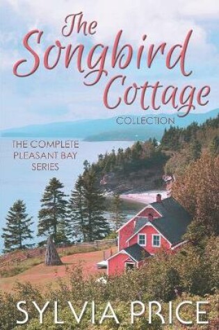 Cover of The Songbird Cottage Collection (The Complete Pleasant Bay Series)