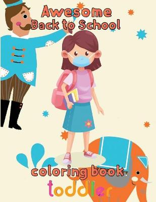 Book cover for Awesome Back to school Coloring Book Toddler