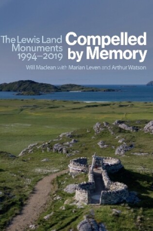 Cover of Compelled by Memory: The Lewis Land Monuments, 1994 – 2019