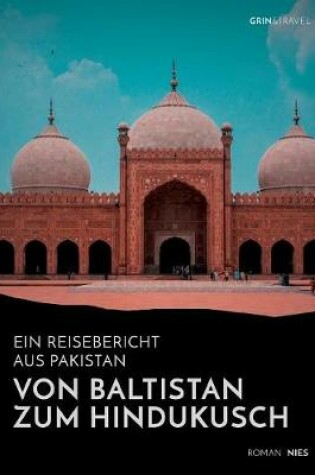 Cover of Von Baltistan zum Hindukusch. Ein Reisebericht aus Pakistan