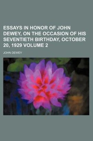 Cover of Essays in Honor of John Dewey, on the Occasion of His Seventieth Birthday, October 20, 1929 Volume 2