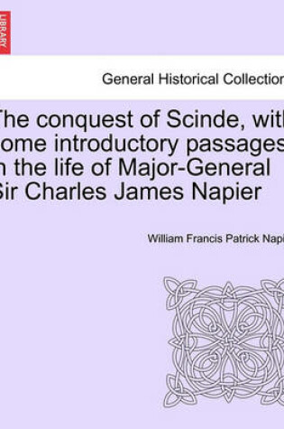 Cover of The Conquest of Scinde, with Some Introductory Passages in the Life of Major-General Sir Charles James Napier