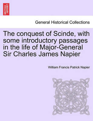 Book cover for The Conquest of Scinde, with Some Introductory Passages in the Life of Major-General Sir Charles James Napier