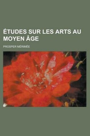 Cover of Etudes Sur Les Arts Au Moyen Age