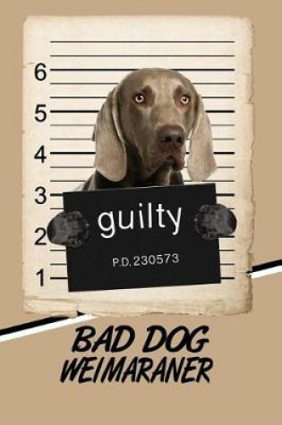 Cover of Bad Dog Weimaraner