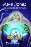 Book cover for Alfie Jones and a Change of Fortune