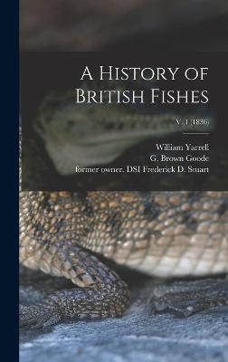 Book cover for A History of British Fishes; v. 1 (1836)