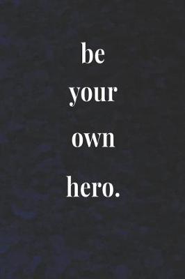 Book cover for Be Your Own Hero.