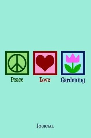 Cover of Peace Love Gardening Journal