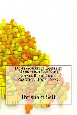 Book cover for Do-It-Yourself Content Marketing for Your Small Business or Practice: Book Two C