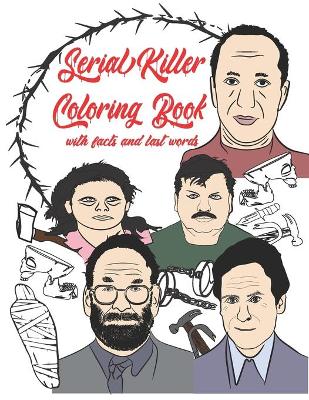 Book cover for Serial Killer Coloring Book with Facts and Last Words