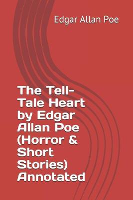 Book cover for The Tell-Tale Heart by Edgar Allan Poe (Horror & Short Stories) Annotated