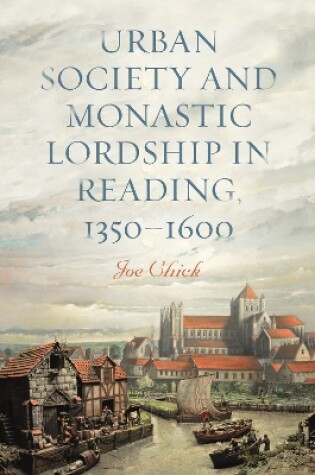 Cover of Urban Society and Monastic Lordship in Reading, 1350-1600