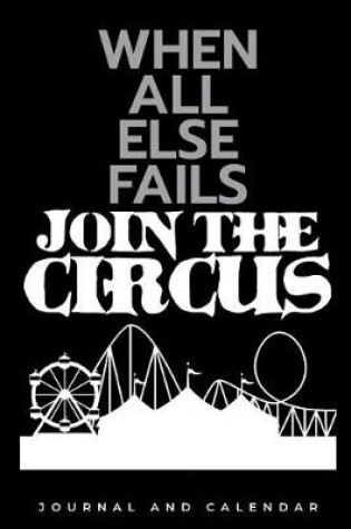 Cover of When All Else Fails Join The Circus