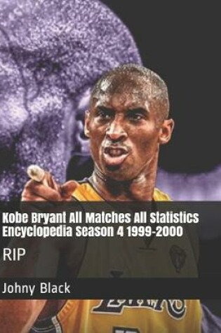 Cover of Kobe Bryant All Matches All Statistics Encyclopedia Season 4 1999-2000