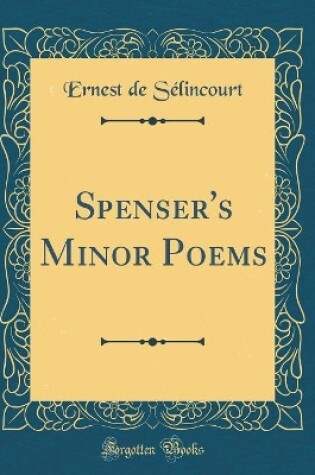 Cover of Spenser's Minor Poems (Classic Reprint)