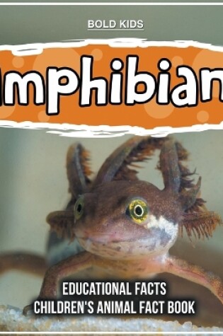 Cover of Amphibians Educational Facts Children's Animal Fact Book