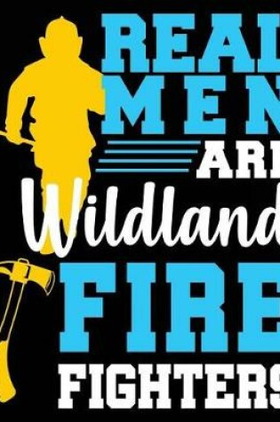 Cover of Real Men Are Wildland Firefighters