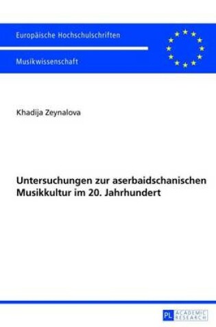 Cover of Untersuchungen Zur Aserbaidschanischen Musikkultur Im 20. Jahrhundert