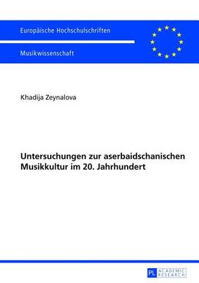 Cover of Untersuchungen Zur Aserbaidschanischen Musikkultur Im 20. Jahrhundert