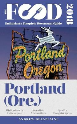 Book cover for Portland - 2018 - The Food Enthusiast's Complete Restaurant Guide