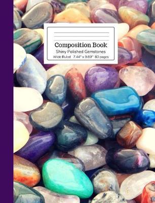Cover of Composition Book Shiny Polished Gemstones Wide Ruled