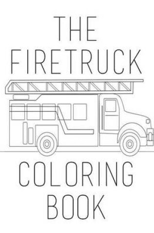 Cover of The Firetruck Coloring Book
