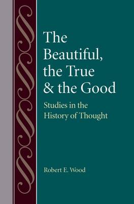 Book cover for The Beautiful, The True and the Good