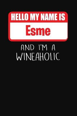 Book cover for Hello My Name Is Esme and I'm a Wineaholic